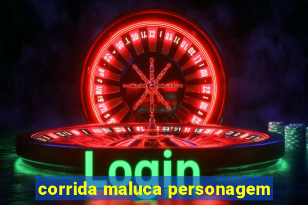 corrida maluca personagem